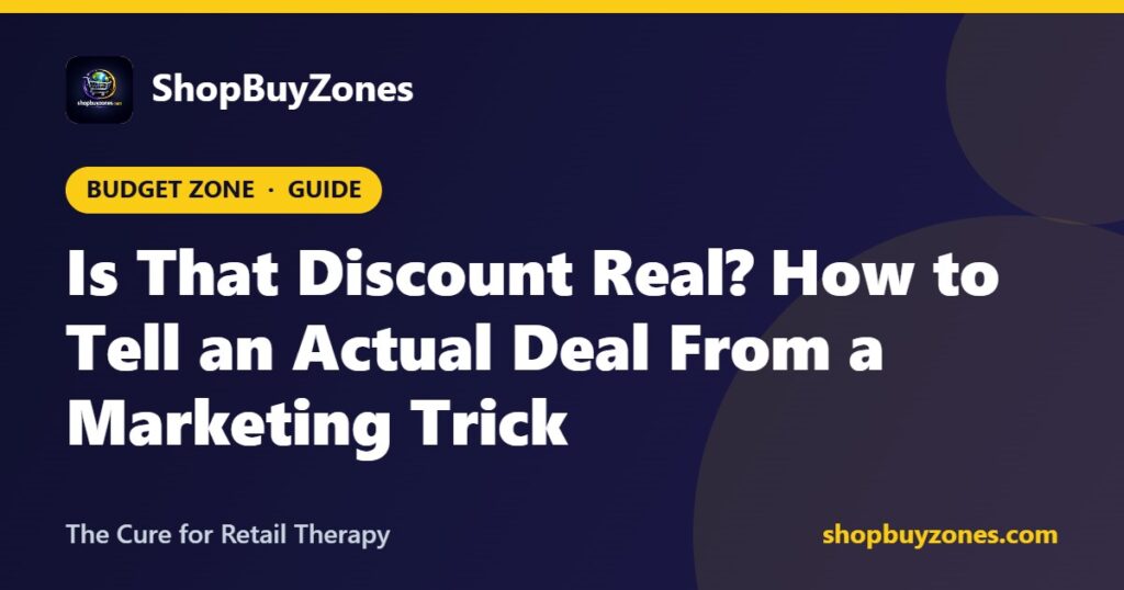 Is That Discount Real? How to Tell an Actual Deal From a Marketing Trick