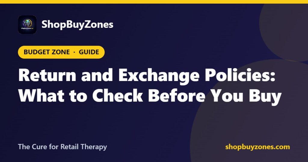 Return and Exchange Policies: What to Check Before You Buy