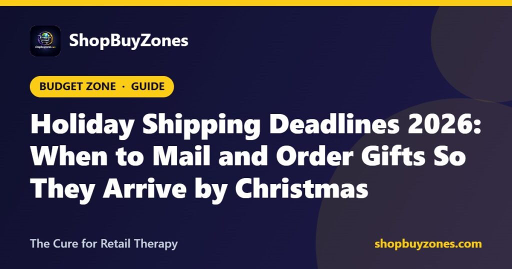 Holiday Shipping Deadlines 2026: When to Mail and Order Gifts So They Arrive by Christmas
