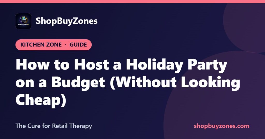 How to Host a Holiday Party on a Budget (Without Looking Cheap) How to Host a Holiday Party on a Budget (Without Looking Cheap)
